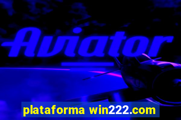 plataforma win222.com